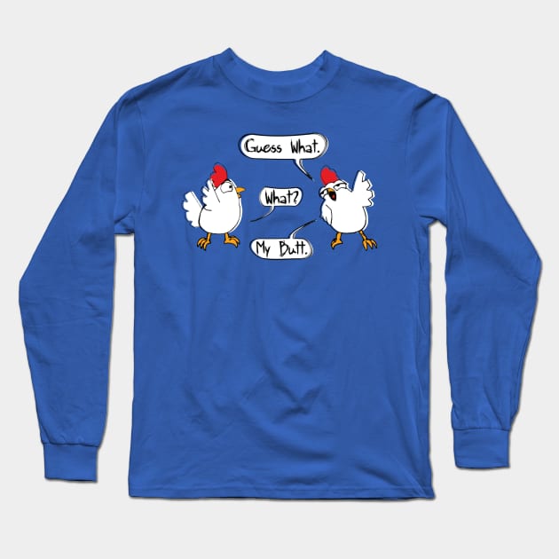 Chicken Butt Long Sleeve T-Shirt by TheOneTrueHazard